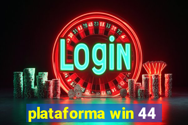 plataforma win 44